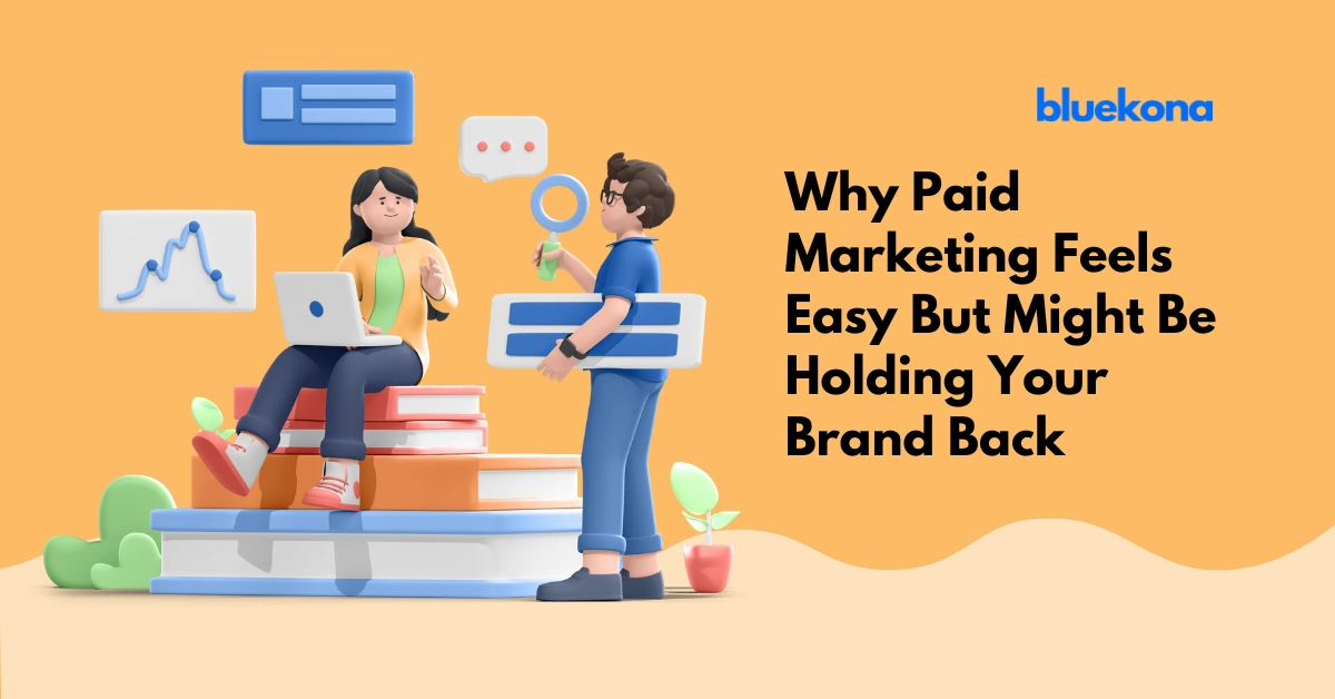 Why Paid Marketing Feels Easy But Might Be Holding Your Brand Back