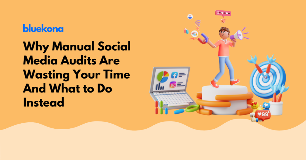 Why Manual Social Media Audits Are Wasting Your Time—And What to Do Instead
