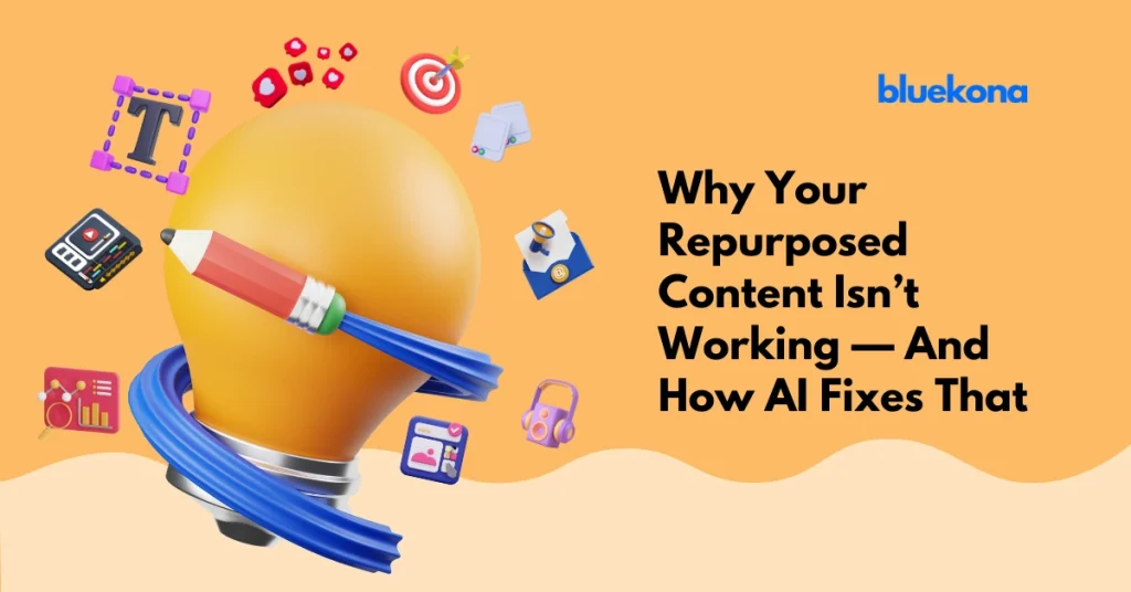 Why Your Repurposed Content Isn’t Working — And How AI Fixes That