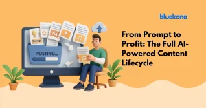 From Prompt to Profit: The Full AI-Powered Content Lifecycle