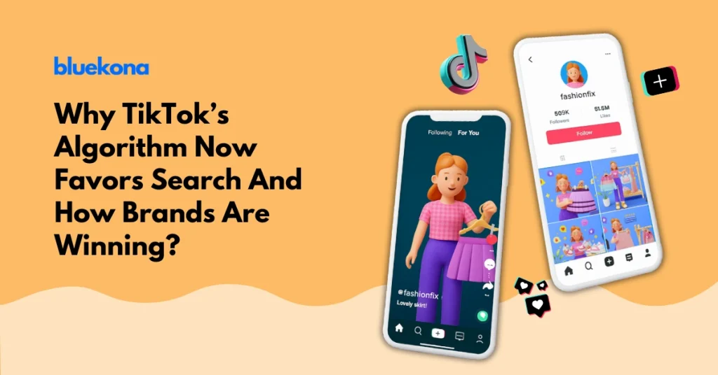 Why TikTok’s Algorithm Now Favors Search And How Brands Are Winning?