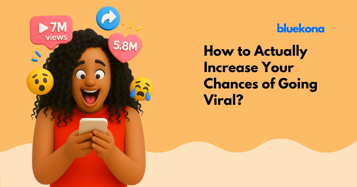 How to Actually Increase Your Chances of Going Viral (Without Selling Your Soul to the Algorithm)