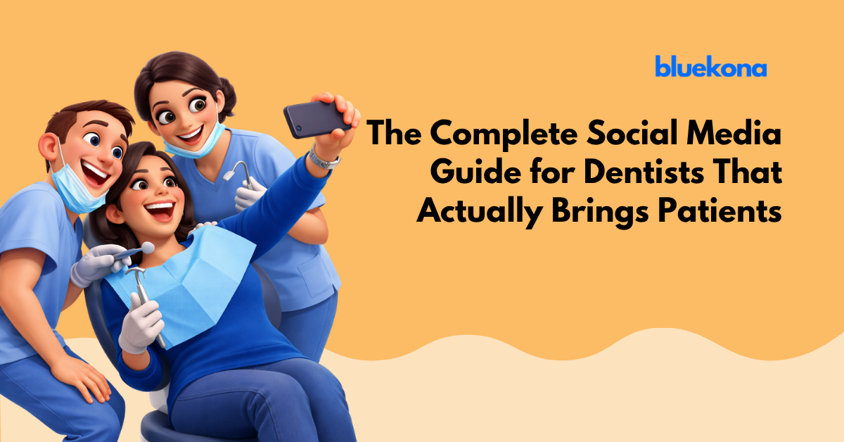 The Complete Social Media Guide for Dentists That Actually Brings Patients