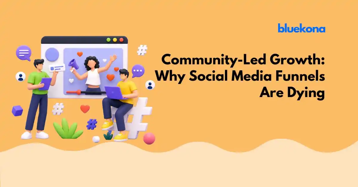 Community-Led Growth Is Replacing Traditional Social Media Funnels