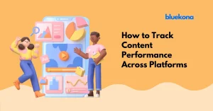How to Track Content Performance Across Platforms (Without a Spreadsheet or Analyst)